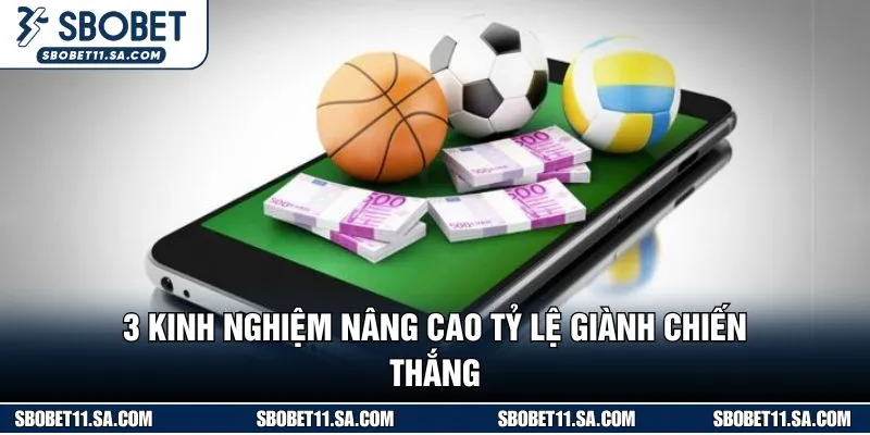 3 kinh nghiệm nâng cao tỷ lệ giành chiến thắng