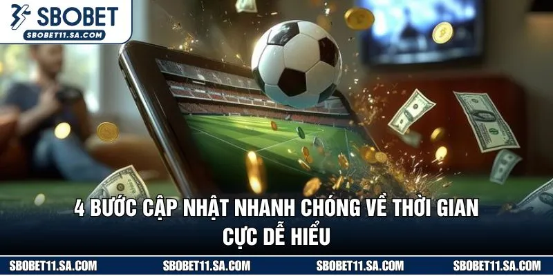 4 bước cập nhật nhanh chóng về thời gian cực dễ hiểu