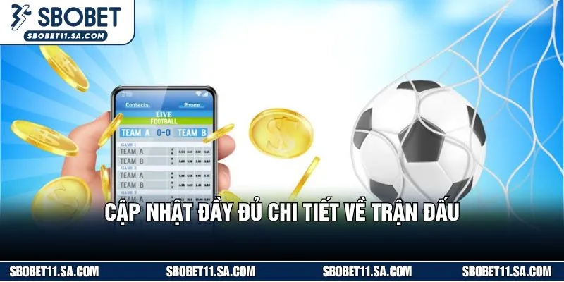 Cập nhật đầy đủ chi tiết về trận đấu
