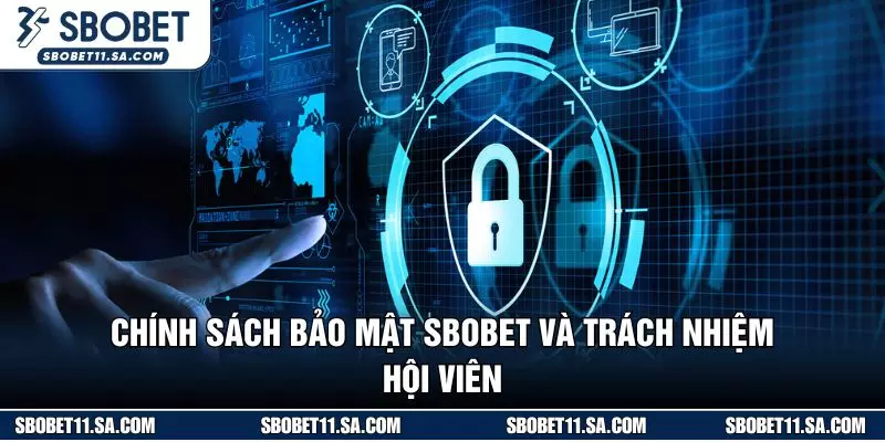 Chính sách bảo mật SBOBET và trách nhiệm hội viên