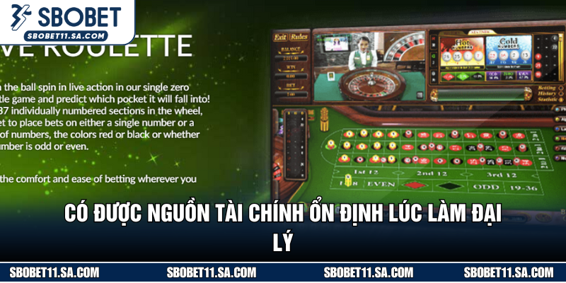Có được nguồn tài chính ổn định lúc làm đại lý