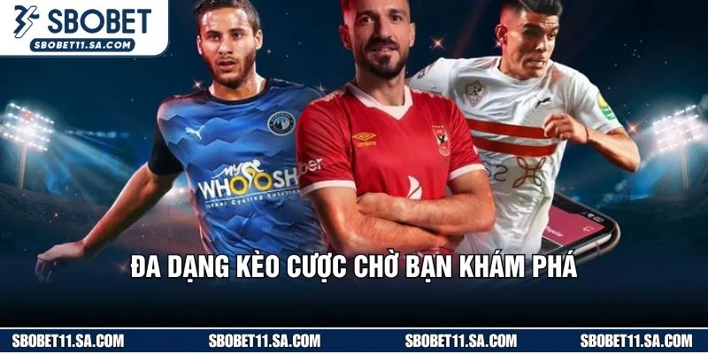 Đa dạng kèo cược chờ bạn khám phá