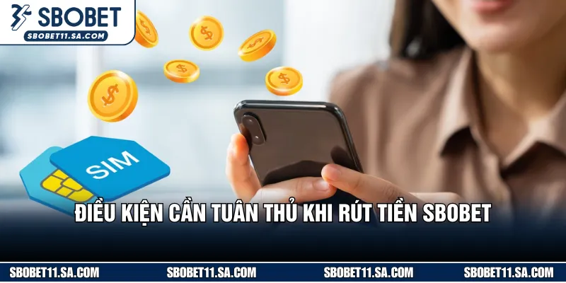 Yêu cầu cần đáp ứng khi rút tiền SBOBET 