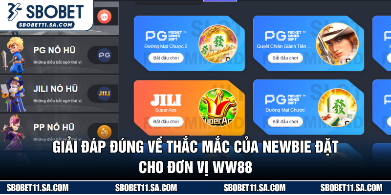 Giải đáp đúng về thắc mắc của newbie đặt cho đơn vị WW88