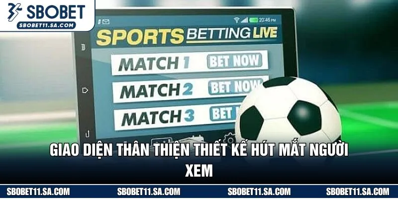 Giao diện thân thiện thiết kế hút mắt người xem