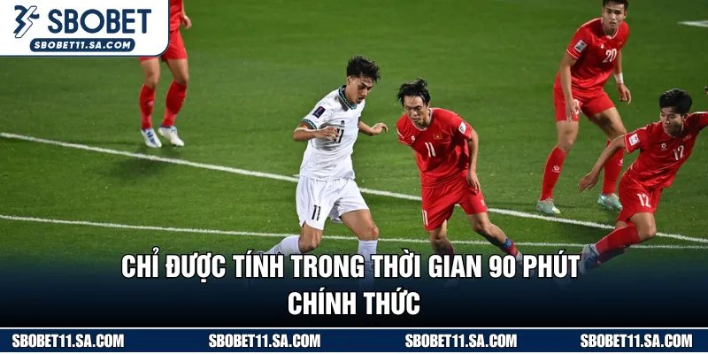 Kèo tỷ số SBOBET chỉ tính trong thời gian thi đấu chính thức
