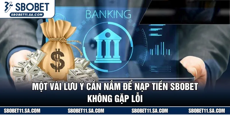 Lưu ý để tránh gặp lỗi khi nạp tiền SBOBET 