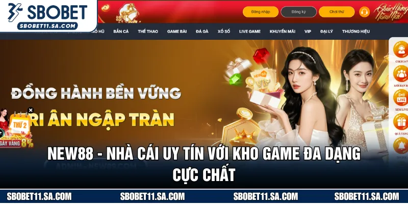 NEW88 - Nhà Cái Uy Tín Với Kho Game Đa Dạng Cực Chất